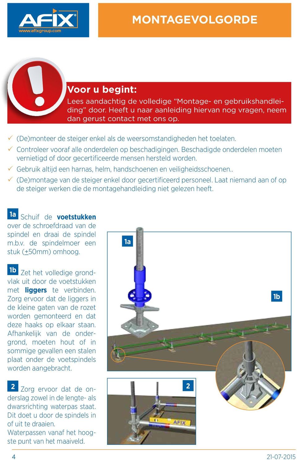 Beschadigde onderdelen moeten vernietigd of door gecertificeerde mensen hersteld worden. P Gebruik altijd een harnas, helm, handschoenen en veiligheidsschoenen.