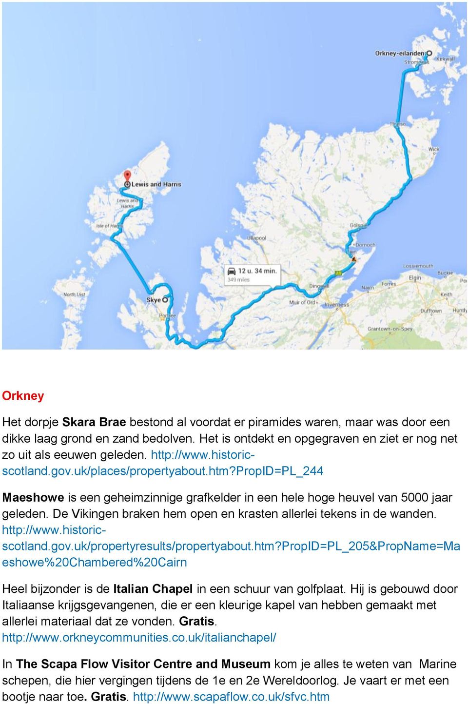 De Vikingen braken hem open en krasten allerlei tekens in de wanden. http://www.historicscotland.gov.uk/propertyresults/propertyabout.htm?