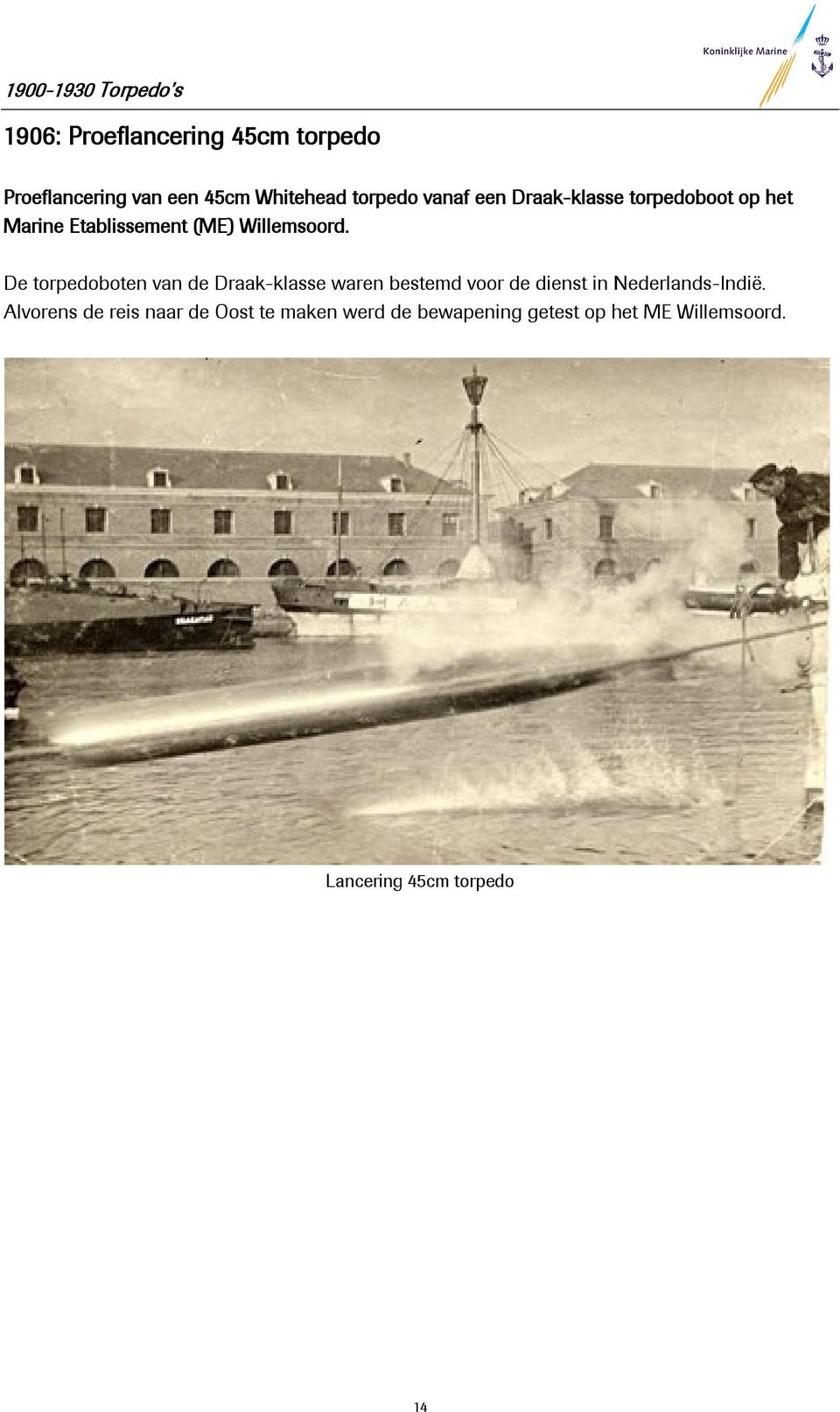 De torpedoboten van de Draak-klasse waren bestemd voor de dienst in Nederlands-Indië.