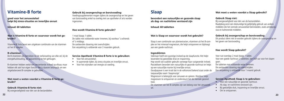 Slaap bevordert een natuurlijke en gezonde slaap als dag- en nachtritme verstoord zijn Inhoud: 60 tabletten Wat moet u weten voordat u Slaap gebruikt?