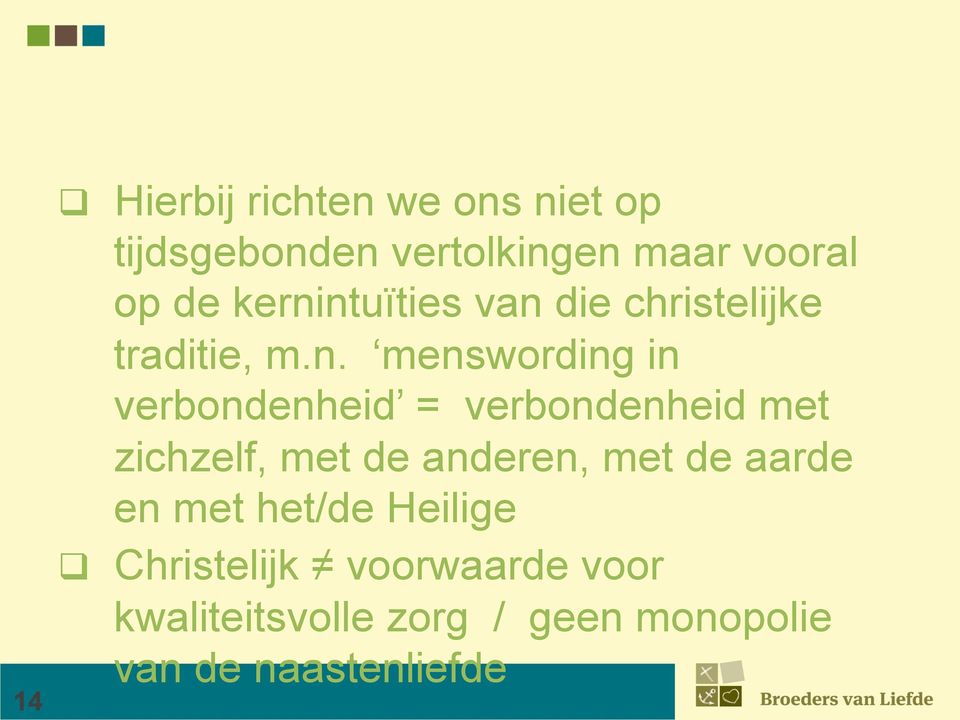 verbondenheid met zichzelf, met de anderen, met de aarde en met het/de Heilige q