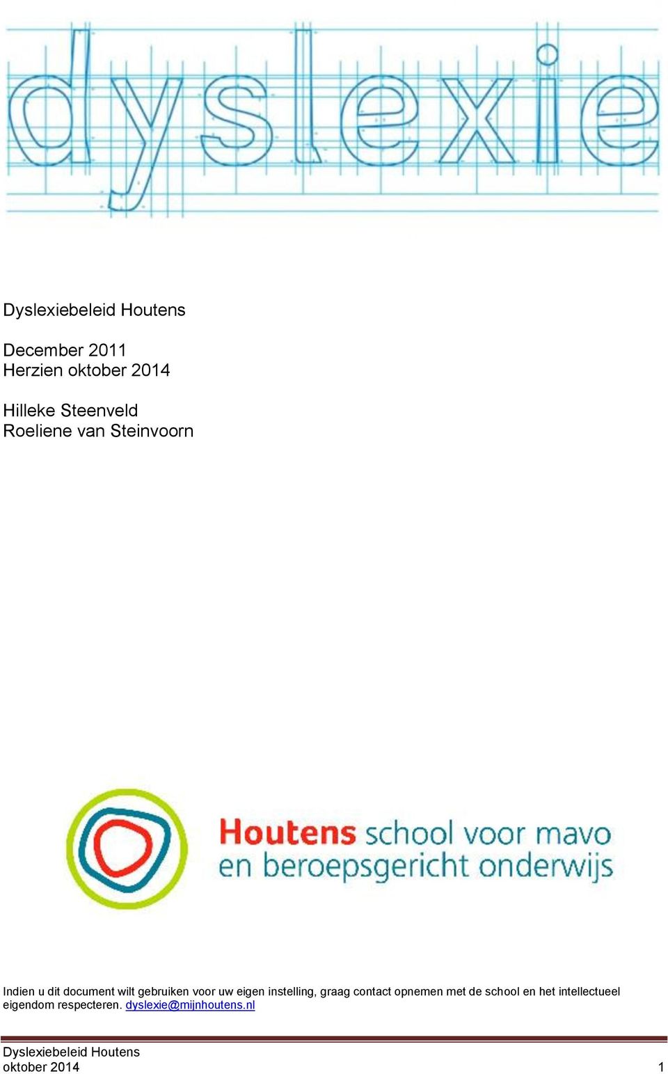 eigen instelling, graag contact opnemen met de school en het