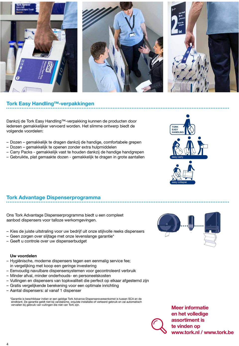 Packs - gemakkelijk vast te houden dankzij de handige handgrepen Gebruikte, plat gemaakte dozen - gemakkelijk te dragen in grote aantallen easy carry easy collapse Tork Advantage Dispenserprogramma