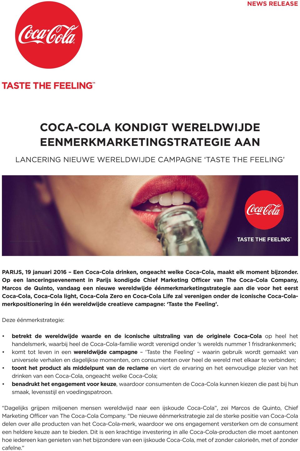 Op een lanceringsevenement in Parijs kondigde Chief Marketing Officer van The Coca-Cola Company, Marcos de Quinto, vandaag een nieuwe wereldwijde éénmerkmarketingstrategie aan die voor het eerst