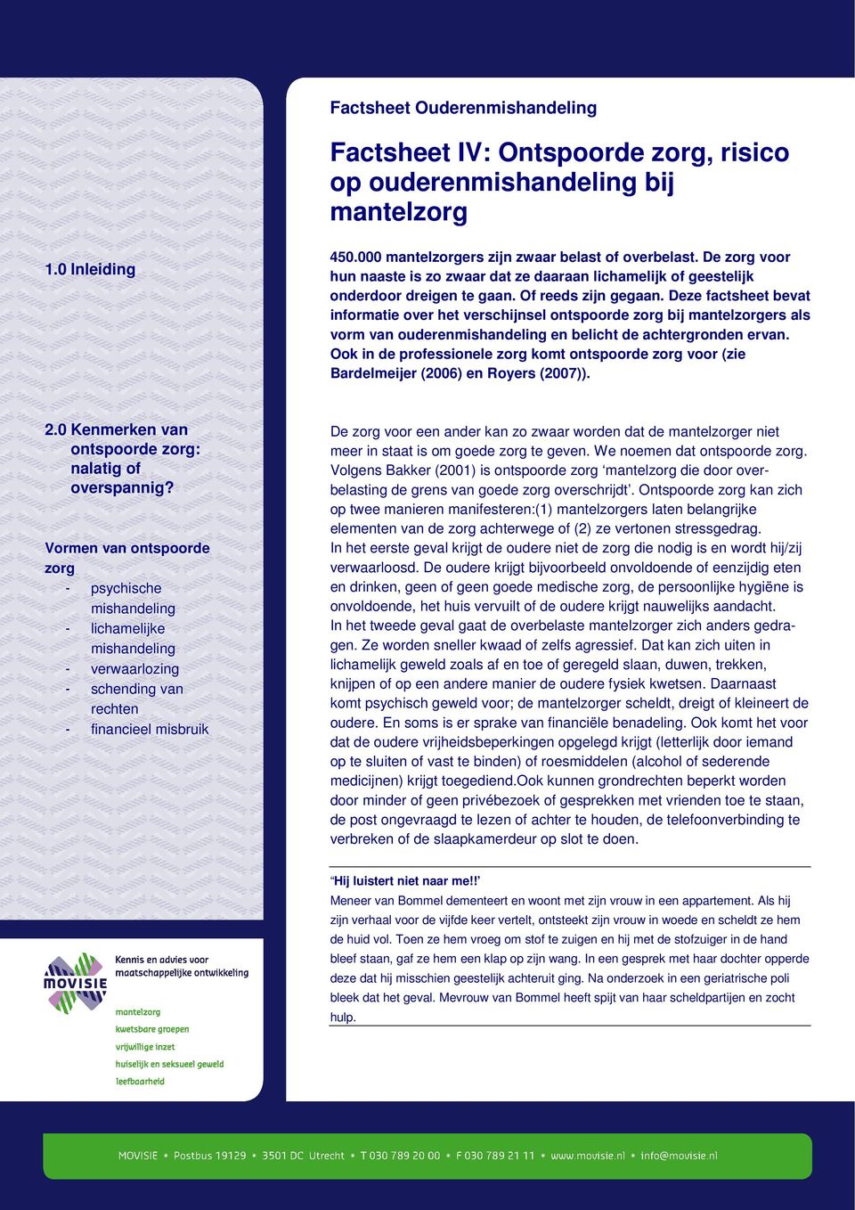 Deze factsheet bevat informatie over het verschijnsel ontspoorde zorg bij mantelzorgers als vorm van ouderenmishandeling en belicht de achtergronden ervan.