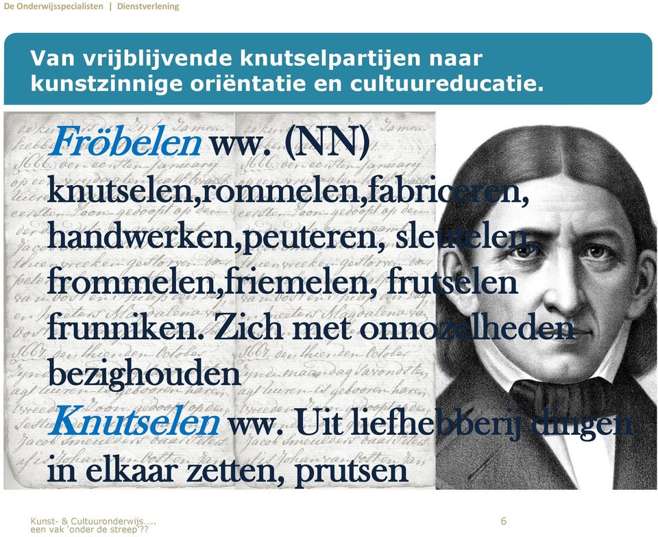 (NN) knutselen,rommelen,fabriceren, handwerken,peuteren, sleutelen,