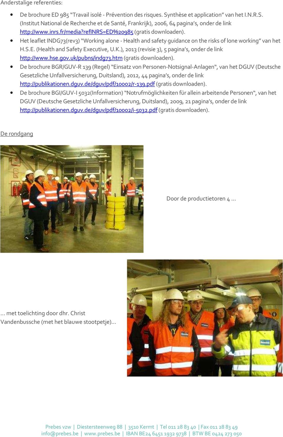 ), 2013 (revisie 3), 5 pagina s, onder de link http://www.hse.gov.uk/pubns/indg73.htm (gratis downloaden).