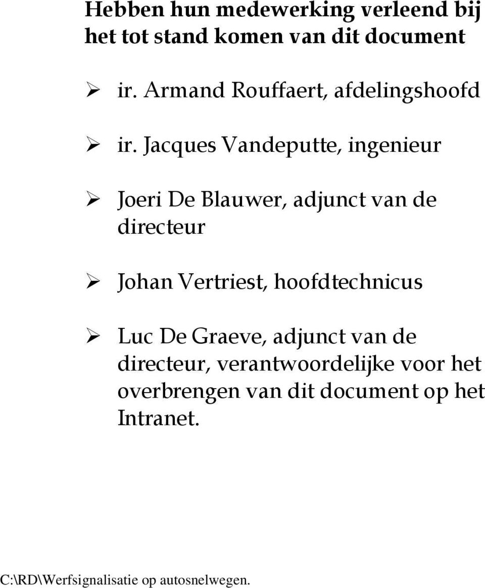Jacques Vandeputte, ingenieur Joeri De Blauwer, adjunct van de directeur Johan Vertriest,