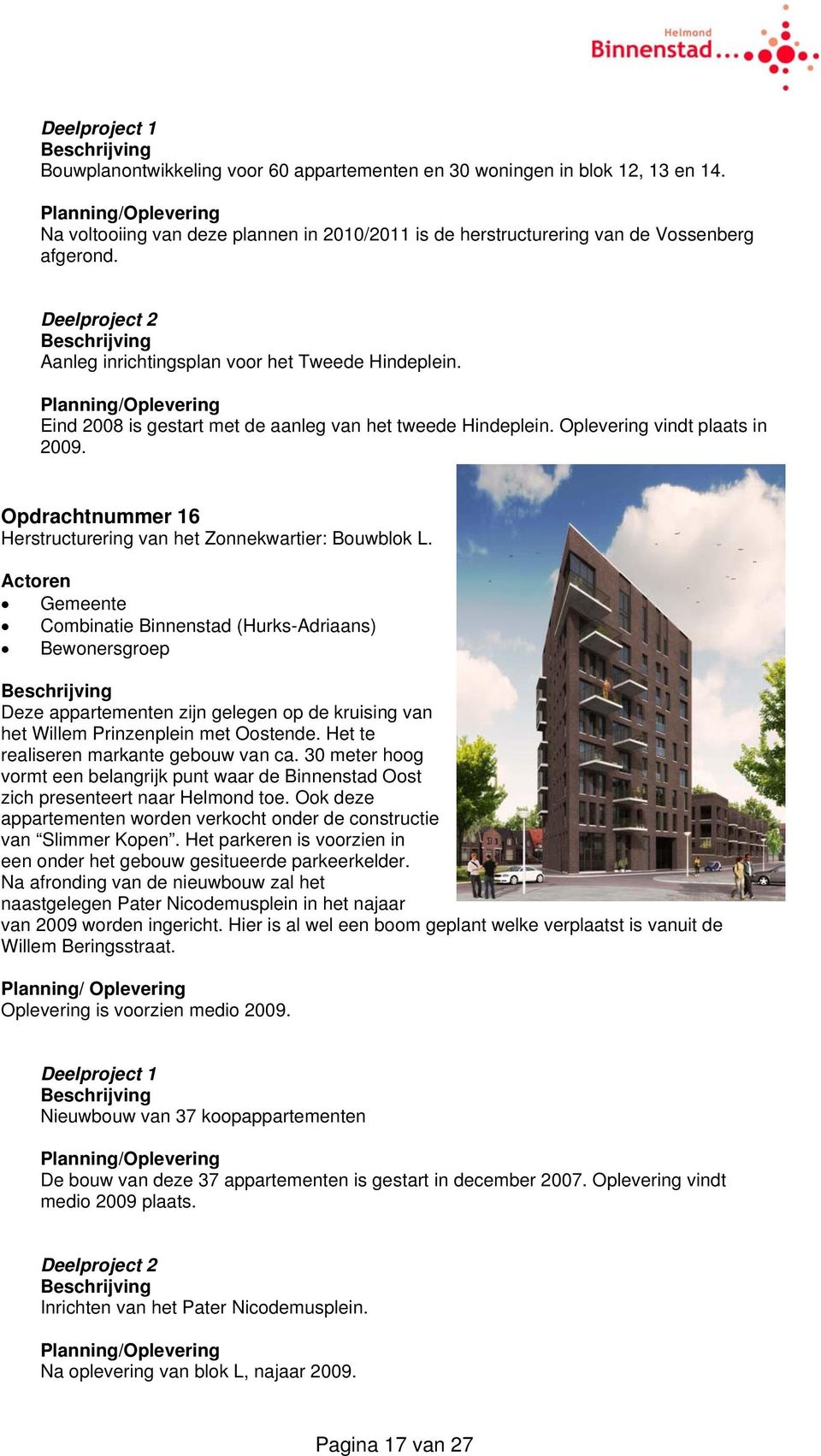 Opdrachtnummer 16 Herstructurering van het Zonnekwartier: Bouwblok L.