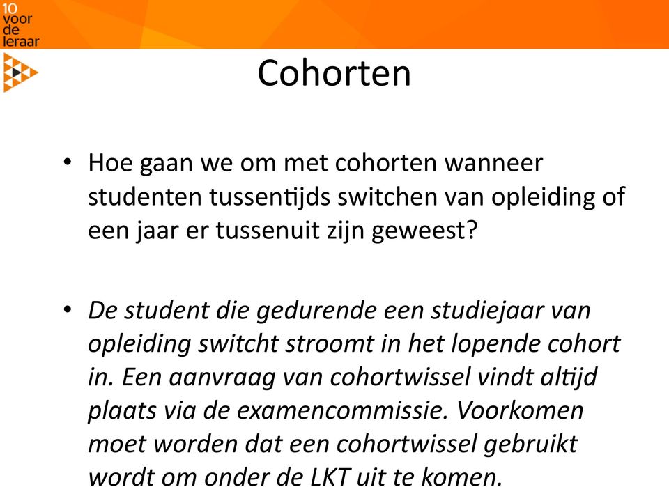 De student die gedurende een studiejaar van opleiding switcht stroomt in het lopende cohort in.