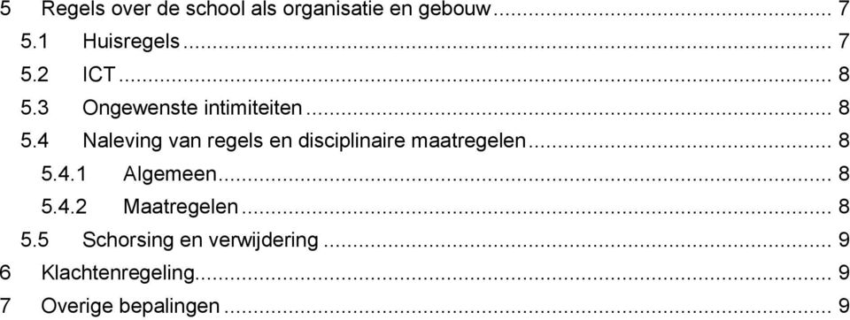 .. 8 5.4.1 Algemeen... 8 5.4.2 Maatregelen... 8 5.5 Schorsing en verwijdering.