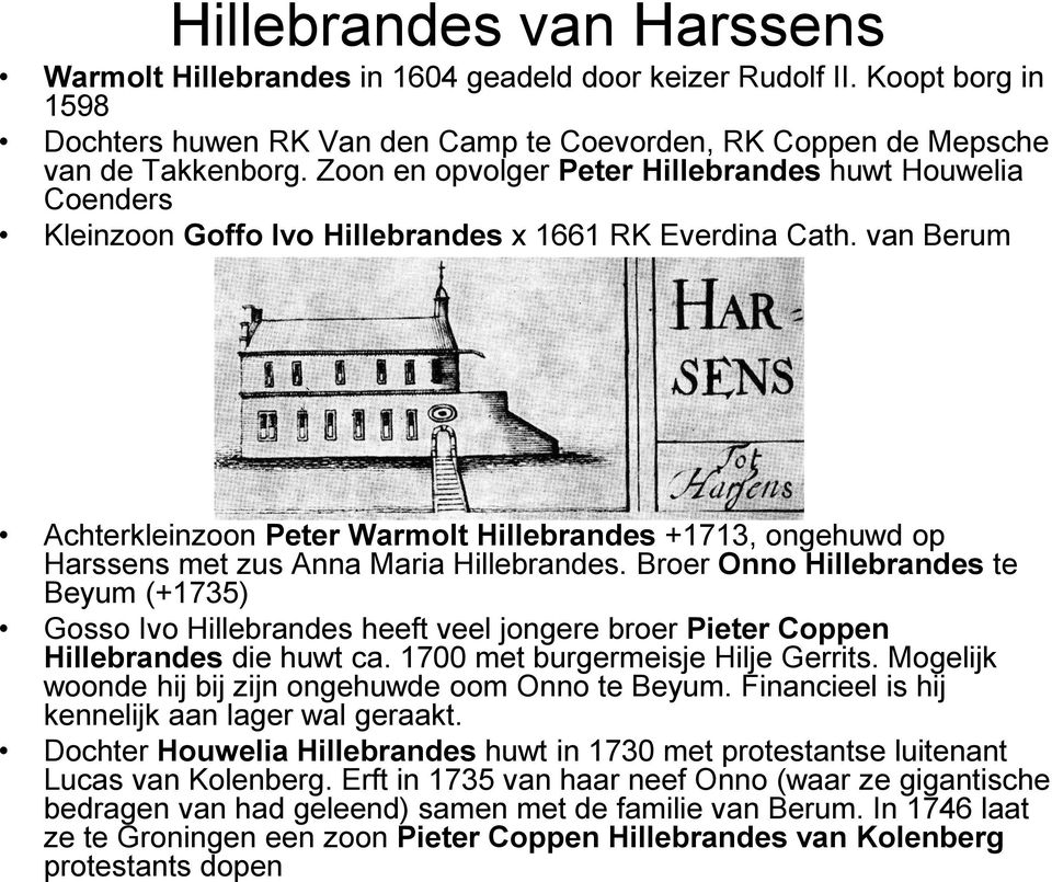 van Berum Achterkleinzoon Peter Warmolt Hillebrandes +1713, ongehuwd op Harssens met zus Anna Maria Hillebrandes.