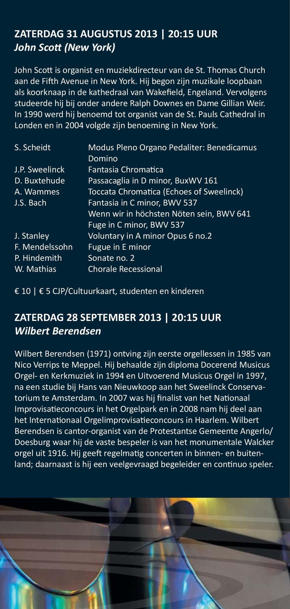 Mathias Chorale Recessional ZATERDAG 28 SEPTEMBER 2013 20:15 UUR Wilbert Berendsen Nico Verrips te Meppel.