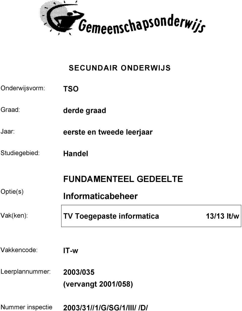 Informaticabeheer Vak(ken): TV Toegepaste informatica 13/13 lt/w Vakkencode: