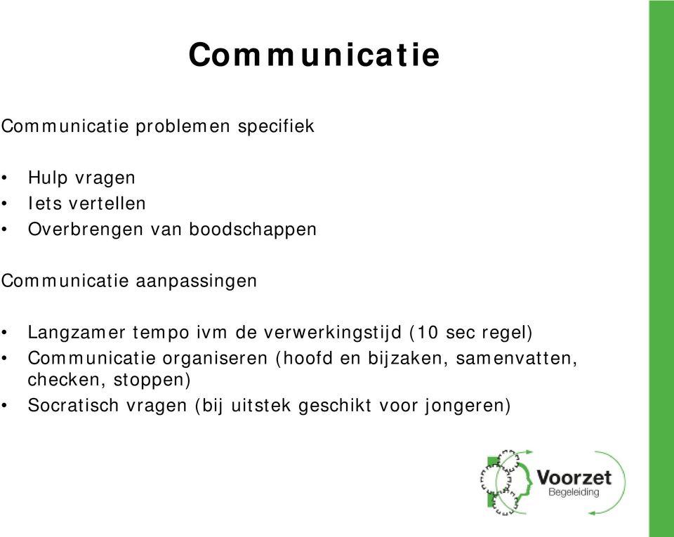 verwerkingstijd (10 sec regel) Communicatie organiseren (hoofd en bijzaken,