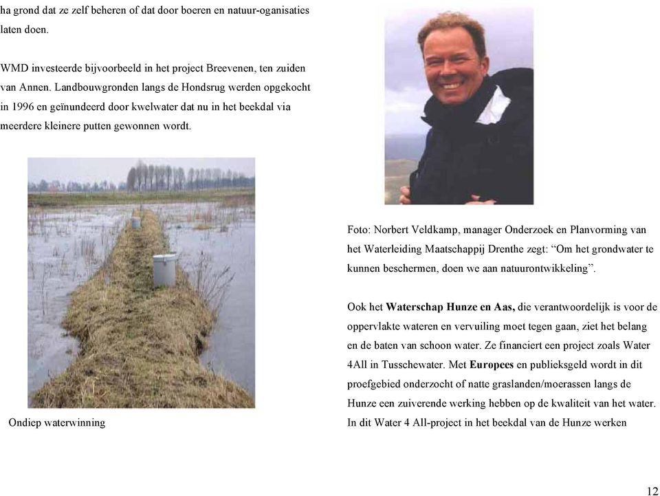 Foto: Norbert Veldkamp, manager Onderzoek en Planvorming van het Waterleiding Maatschappij Drenthe zegt: Om het grondwater te kunnen beschermen, doen we aan natuurontwikkeling.