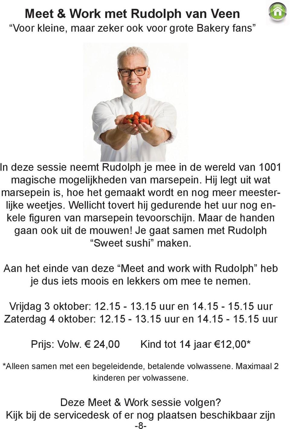 Maar de handen gaan ook uit de mouwen! Je gaat samen met Rudolph Sweet sushi maken. Aan het einde van deze Meet and work with Rudolph heb je dus iets moois en lekkers om mee te nemen.