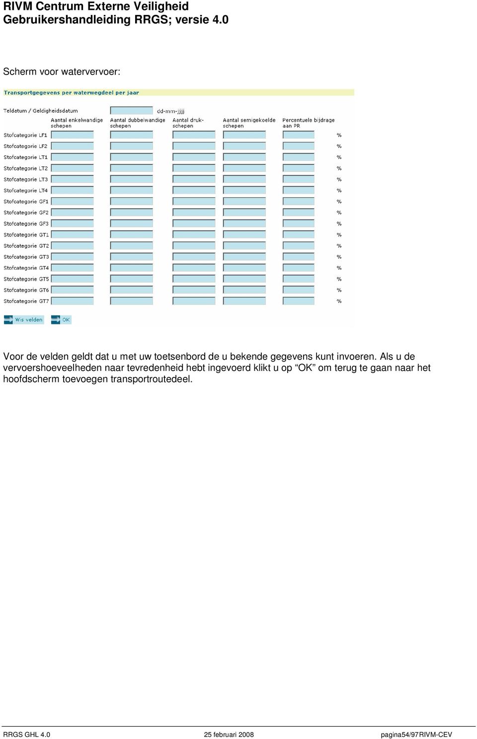 Als u de vervoershoeveelheden naar tevredenheid hebt ingevoerd klikt u op