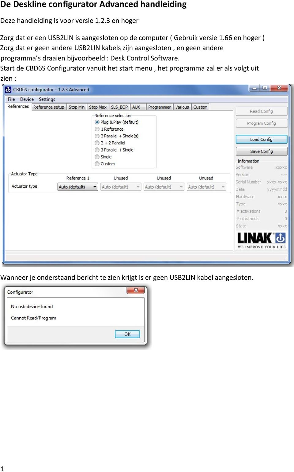 66 en hoger ) Zorg dat er geen andere USB2LIN kabels zijn aangesloten, en geen andere programma s draaien bijvoorbeeld :