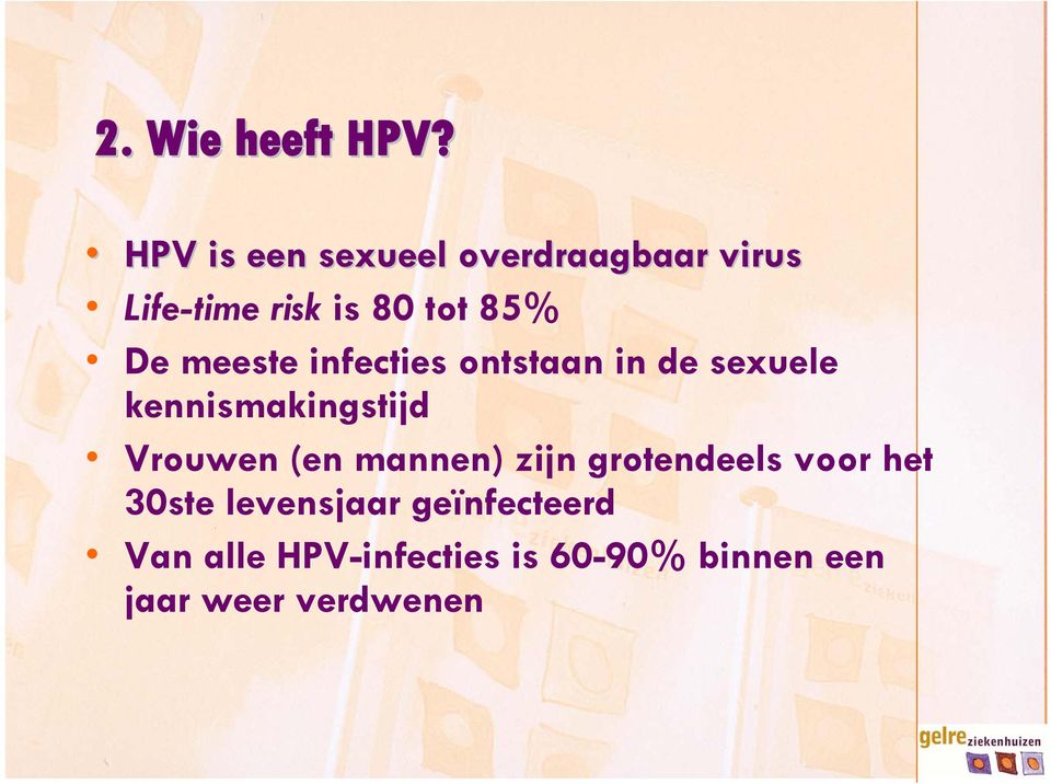 meeste infecties ontstaan in de sexuele kennismakingstijd Vrouwen (en