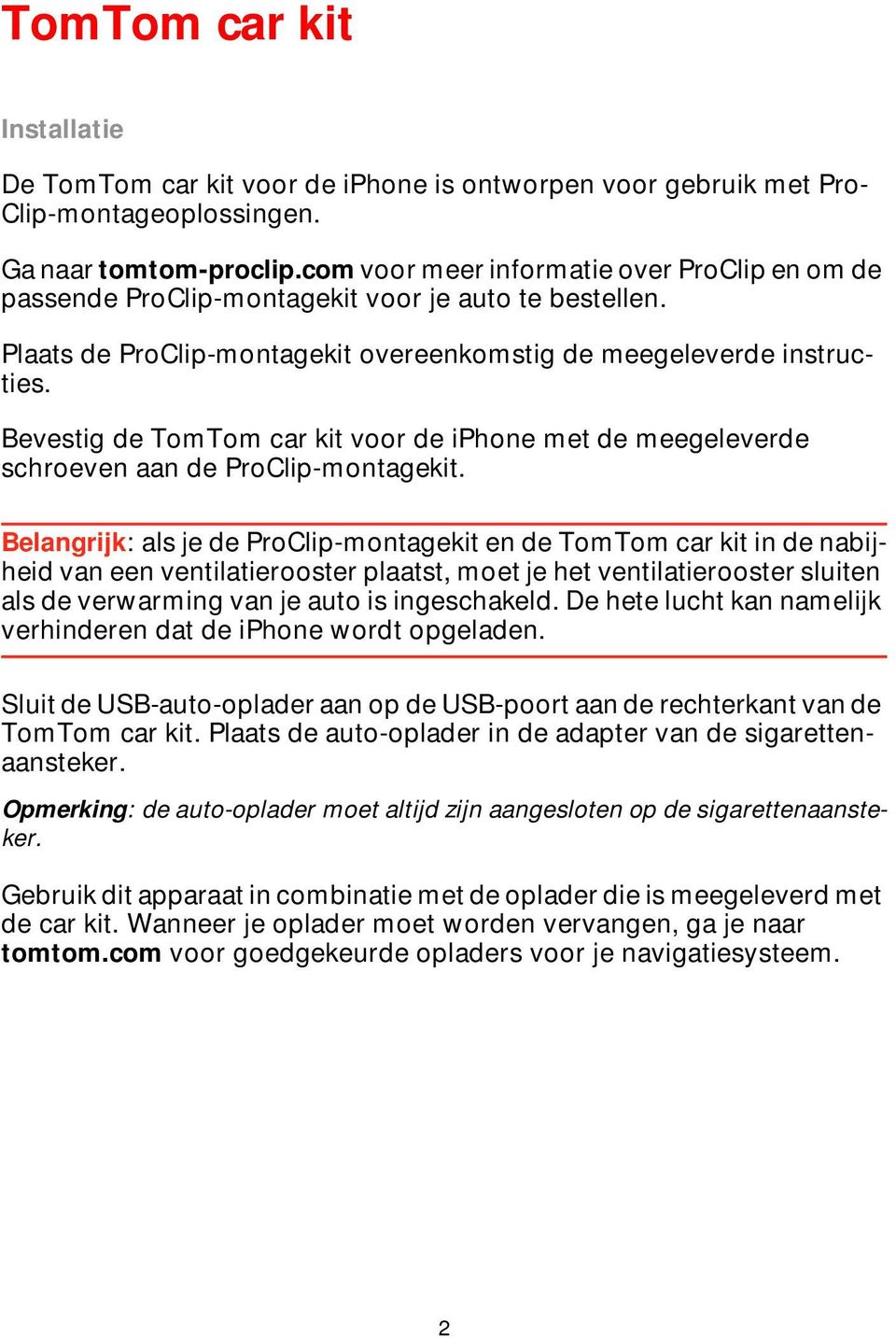 Bevestig de TomTom car kit voor de iphone met de meegeleverde schroeven aan de ProClip-montagekit.
