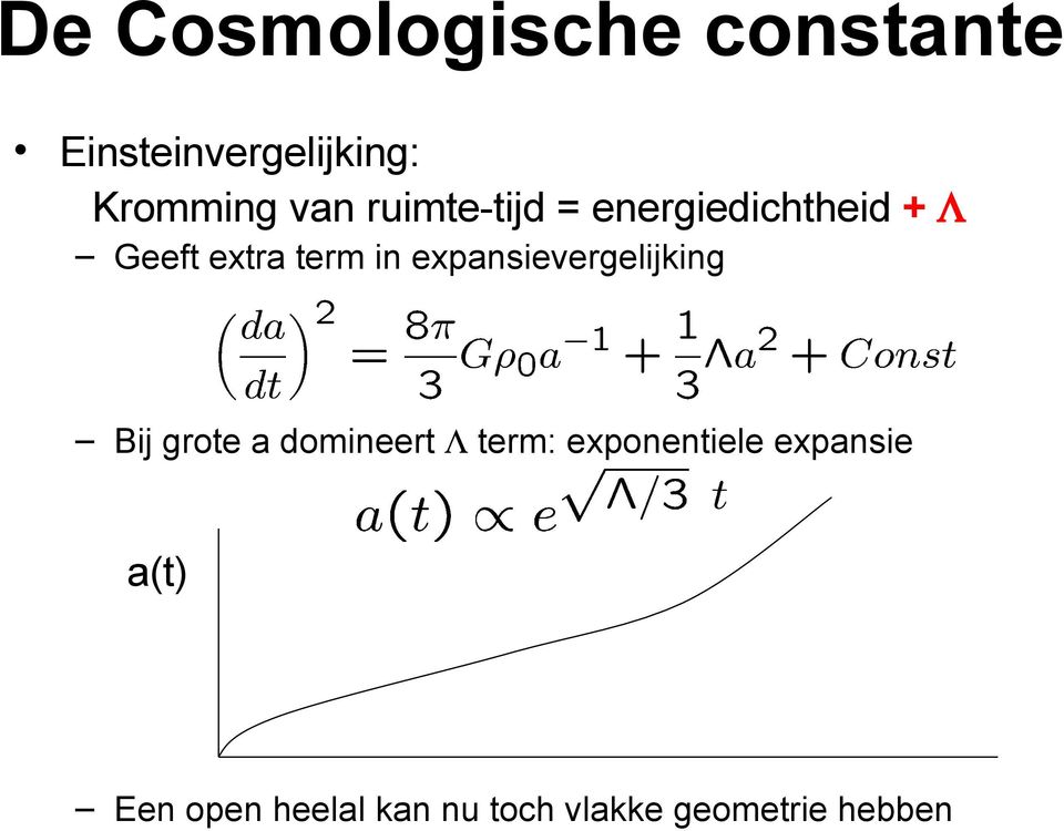 expansievergelijking Bij grote a domineert Λ term: