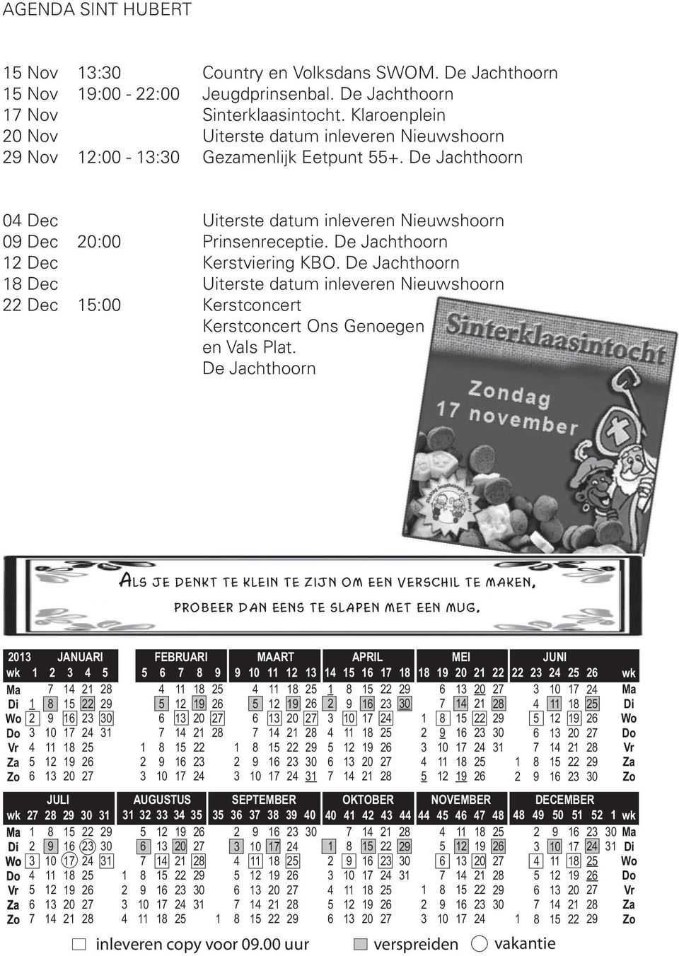 De Jachthoorn Dec Kerstviering KBO. De Jachthoorn Dec Uiterste datum inleveren Nieuwshoorn Dec :00 Kerstconcert Kerstconcert Ons Genoegen en Vals Plat.