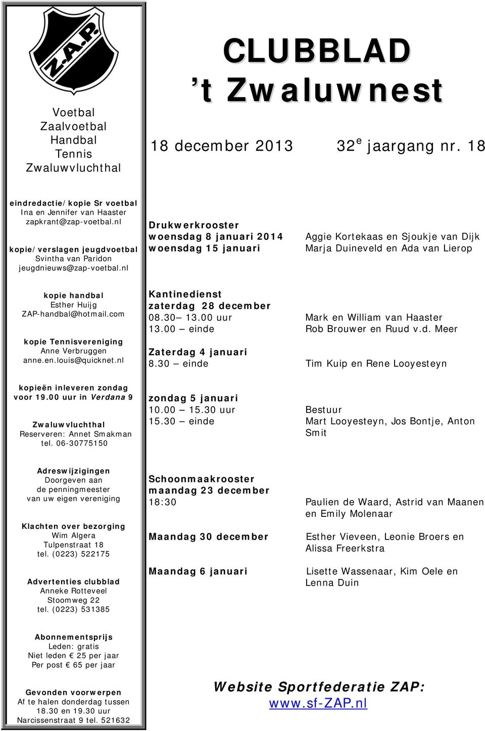 nl Drukwerkrooster woensdag 8 januari 2014 woensdag 15 januari Aggie Kortekaas en Sjoukje van Dijk Marja Duineveld en Ada van Lierop kopie handbal Esther Huijg ZAP-handbal@hotmail.