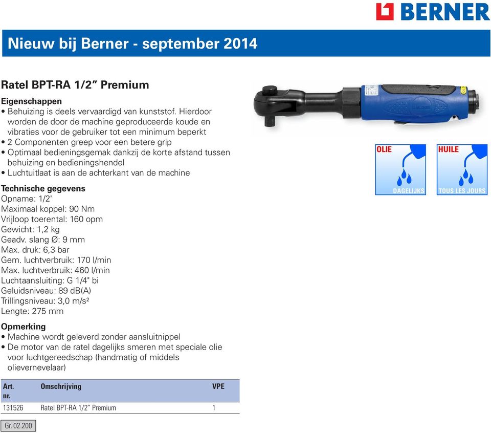 afstand tussen behuizing en bedieningshendel Luchtuitlaat is aan de achterkant van de machine Opname: 1/2" Maximaal koppel: 90 Nm Vrijloop toerental: 160 opm Gewicht: 1,2 kg Geadv. slang Ø: 9 mm Max.