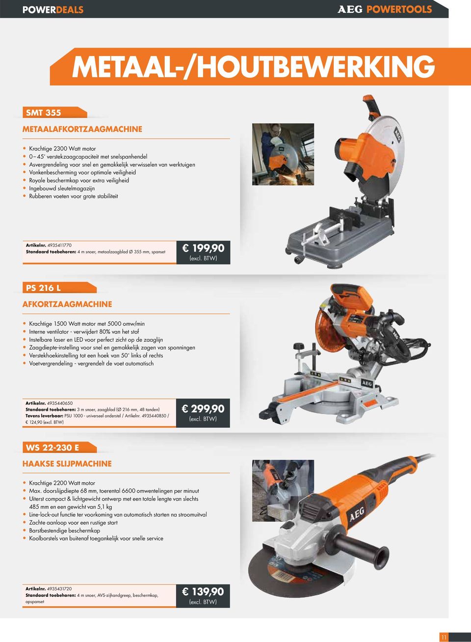 4935411770 Standaard toebehoren: 4 m snoer, metaalzaagblad Ø 355 mm, spanset 199,90 PS 216 L AFKORTZAAGMACHINE Krachtige 1500 Watt motor met 5000 omw/min Interne ventilator - verwijdert 80% van het