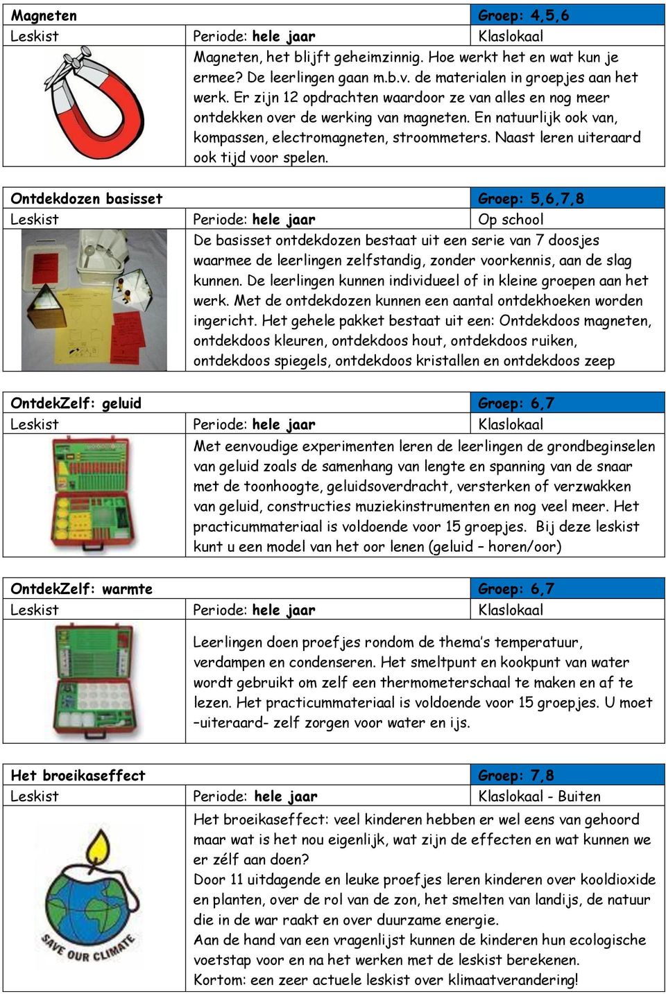 Naast leren uiteraard ook tijd voor spelen.