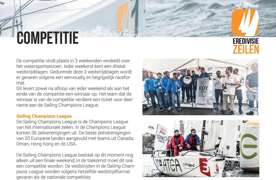 Het team dat de winnaar is van de competitie verdient een ticket voor deelname aan de Sailing Champions League.