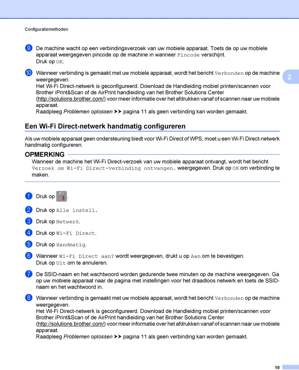 Download de Handleiding mobiel printen/scannen voor Brother iprint&scan of de AirPrint handleiding van het Brother Solutions Center (http://solutions.brother.