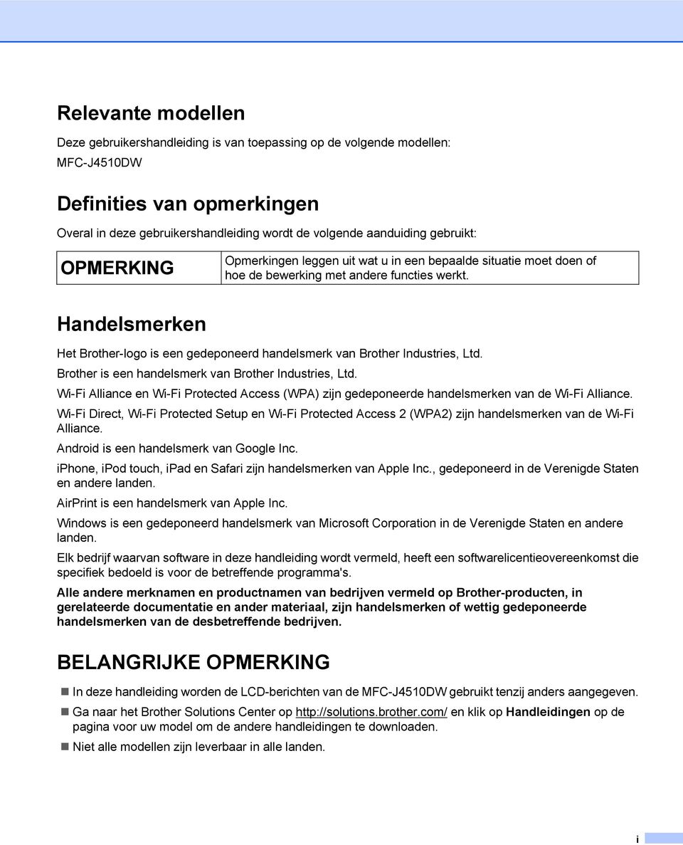 Handelsmerken Het Brother-logo is een gedeponeerd handelsmerk van Brother Industries, Ltd. Brother is een handelsmerk van Brother Industries, Ltd.