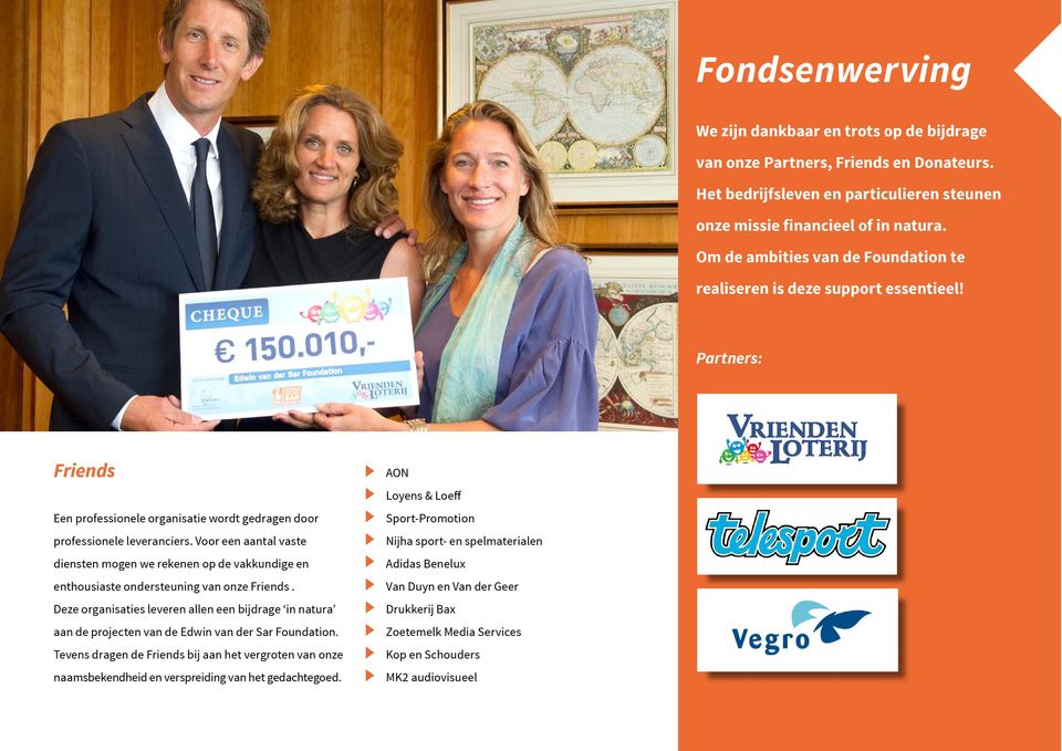 Partners: Friends Een professionele organisatie wordt gedragen door professionele leveranciers.