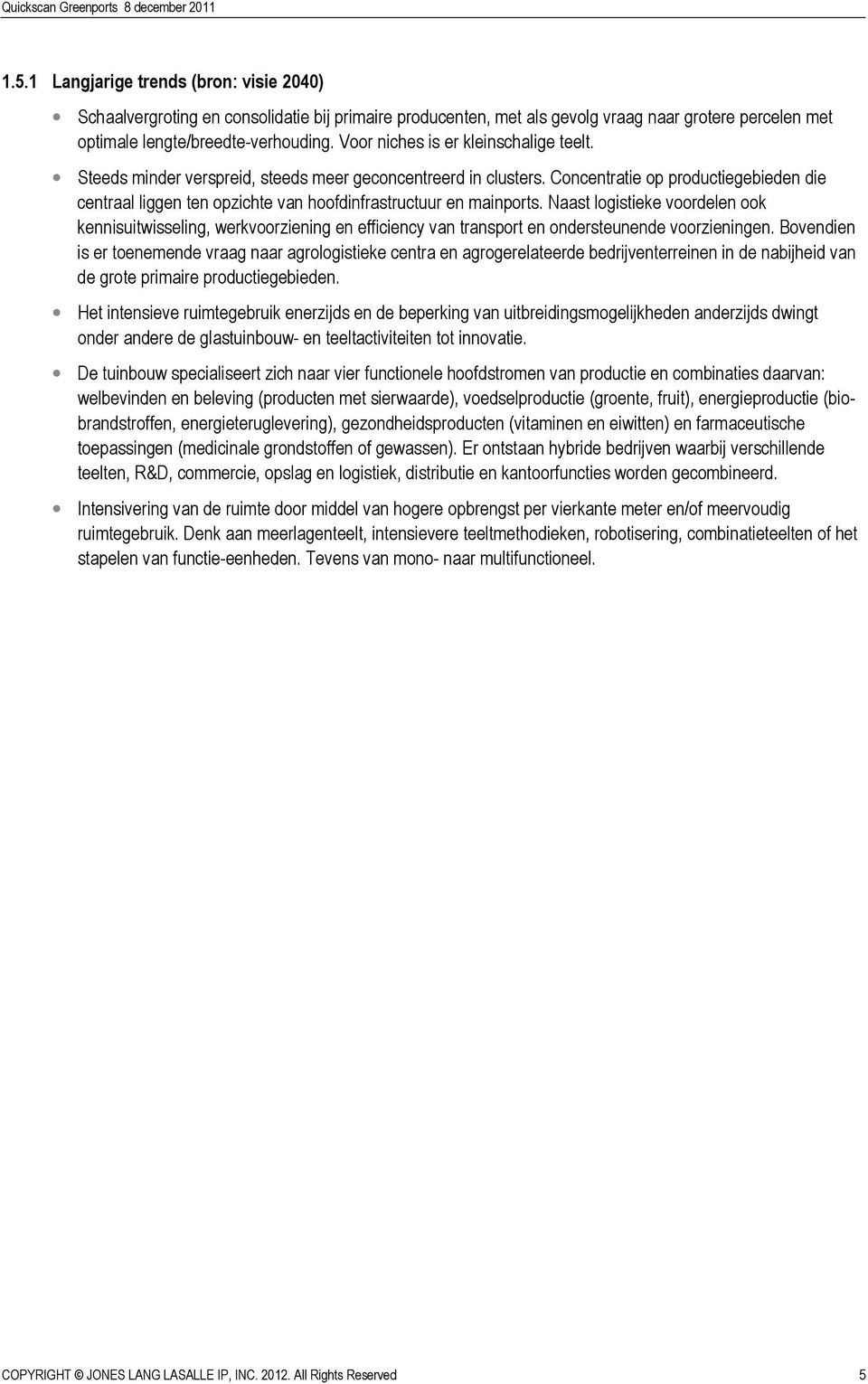 Concentratie op productiegebieden die centraal liggen ten opzichte van hoofdinfrastructuur en mainports.