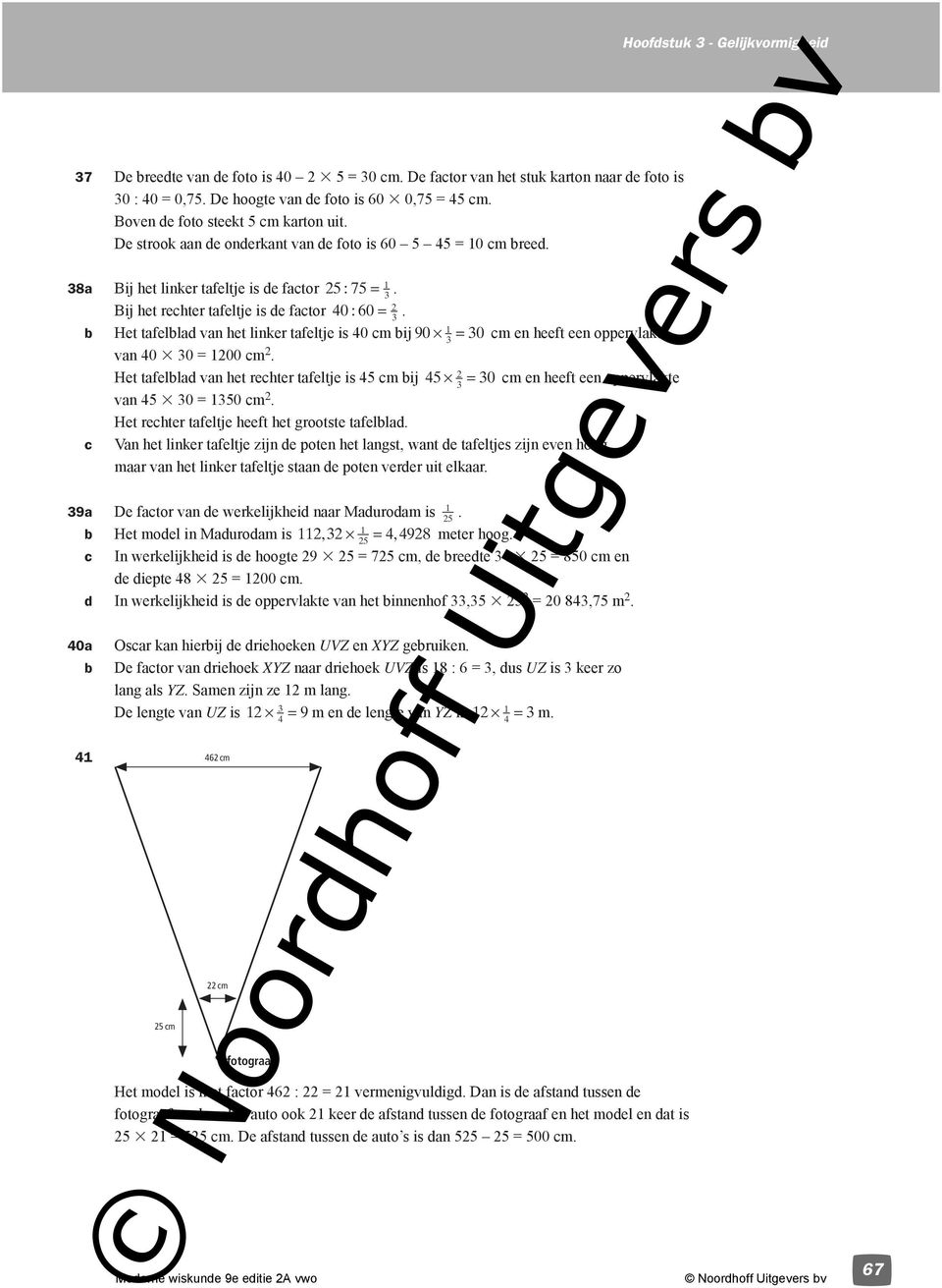 1 Het tafellad van het linker tafeltje is 40 cm ij 90 = 0 cm en heeft een oppervlakte van 40 0 = 100 cm.