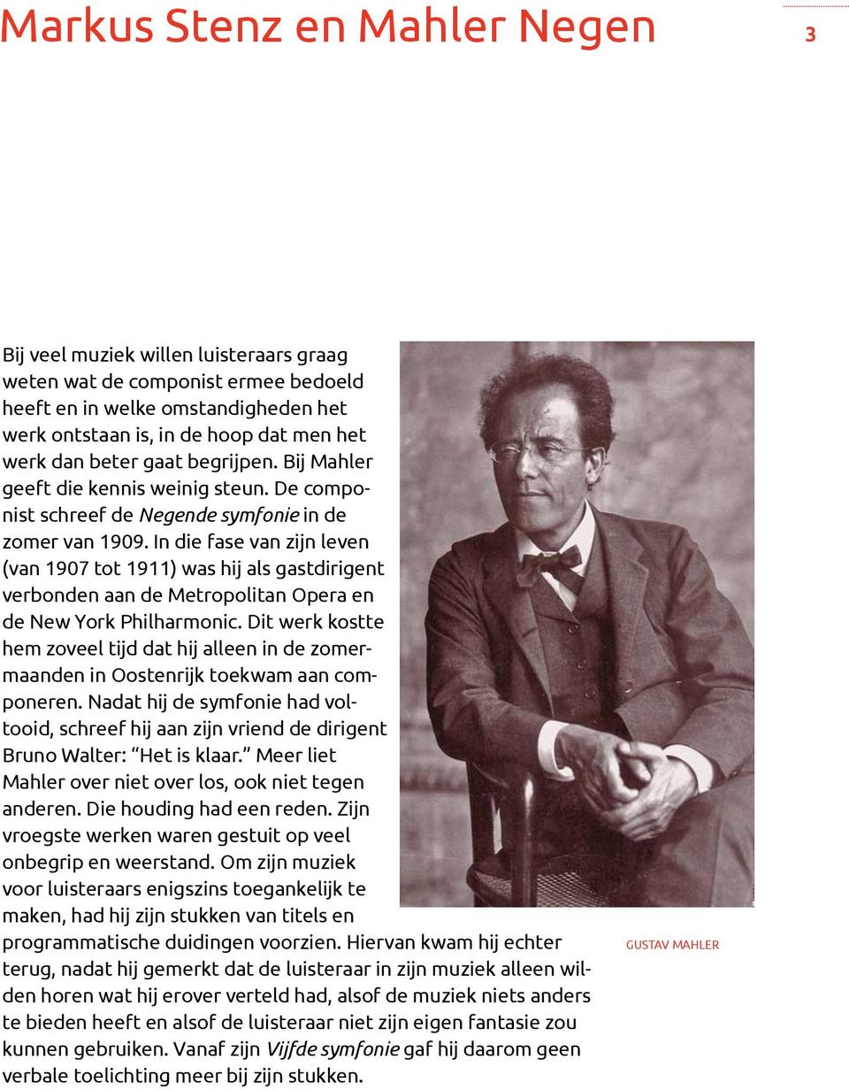 In die fase van zijn leven (van 1907 tot 1911) was hij als gastdirigent verbonden aan de Metropolitan Opera en de New York Philharmonic.