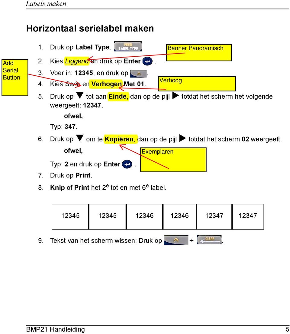 ofwel, Typ: 347. 6. Druk op om te Kopiëren, dan op de pijl totdat het scherm 02 weergeeft. ofwel, Typ: 2 en druk op Enter. 7.