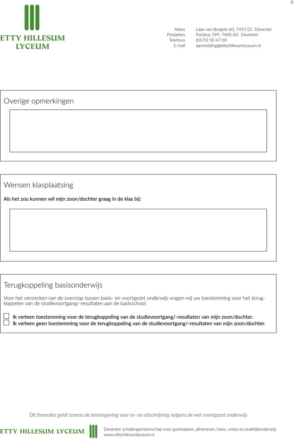 terugkoppelen van de studievoortgang/-resultaten aan de basisschool: Ik verleen toestemming voor de terugkoppeling van de