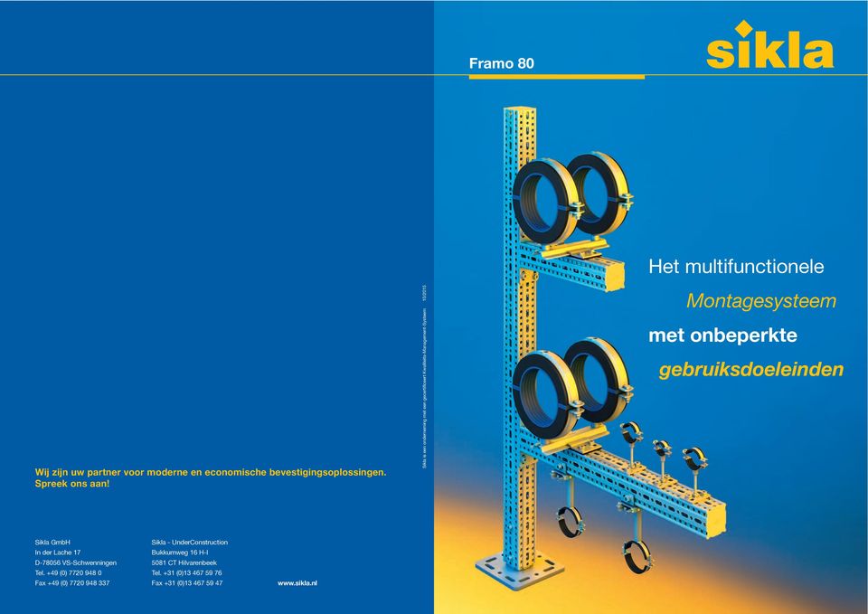 Montagesysteem met onbeperkte gebruiksdoeleinden Sikla GmbH In der Lache 17 D-78056 VS-Schwenningen Tel.