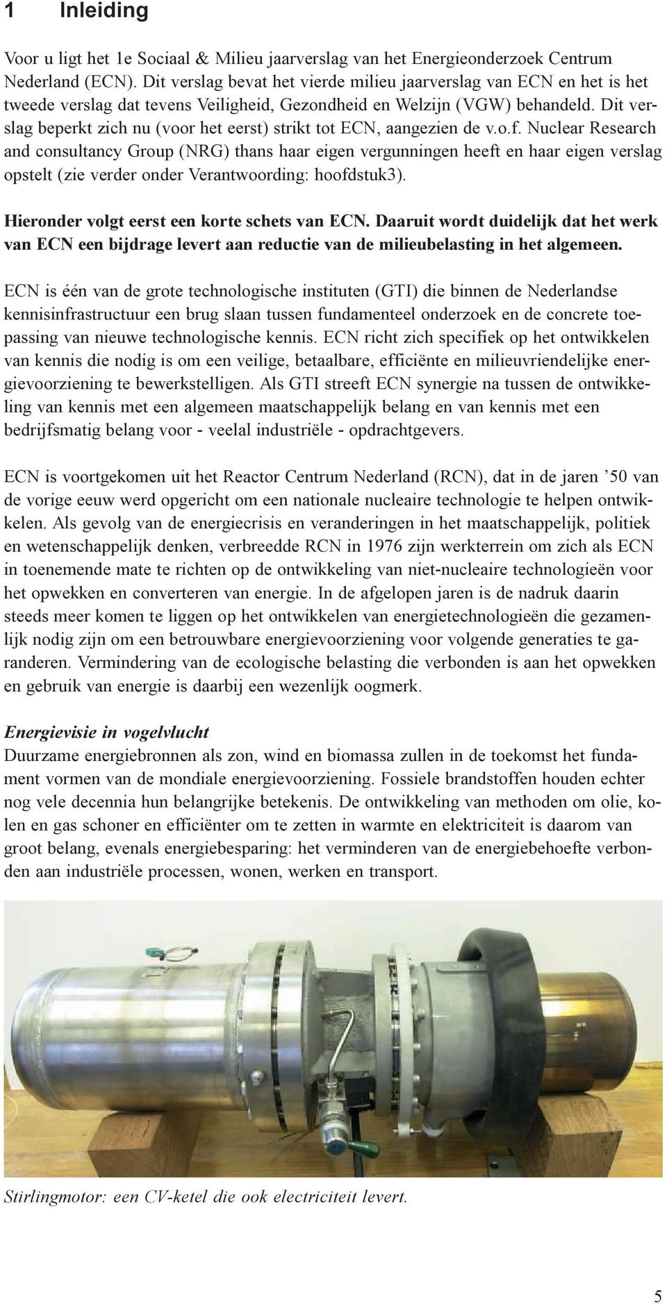 Dit verslag beperkt zich nu (voor het eerst) strikt tot ECN, aangezien de v.o.f.