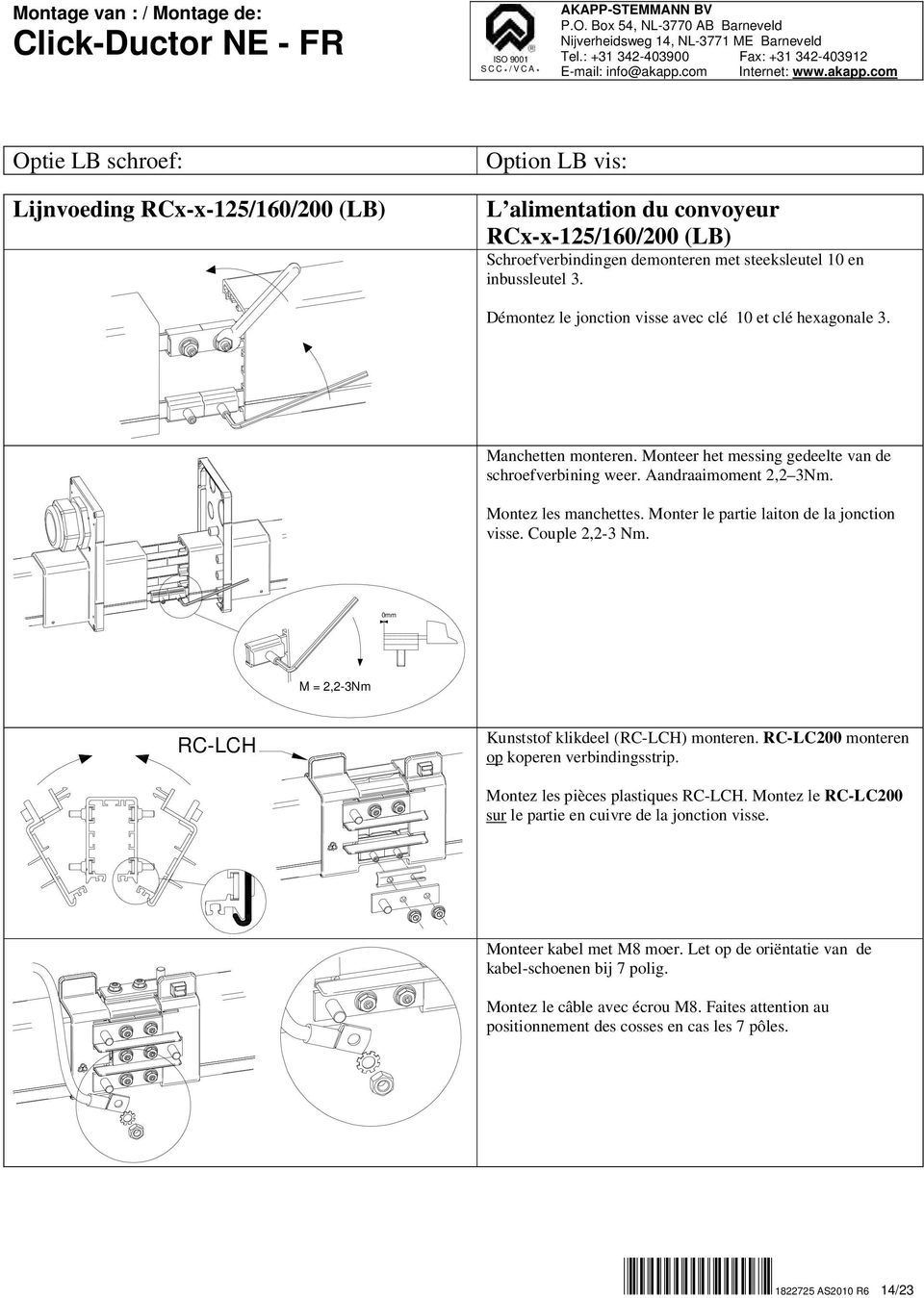 Monter le partie laiton de la jonction visse. Couple 2,2-3 Nm. 0mm M = 2,2-3Nm RC-LCH Kunststof klikdeel (RC-LCH) monteren. RC-LC200 monteren op koperen verbindingsstrip.