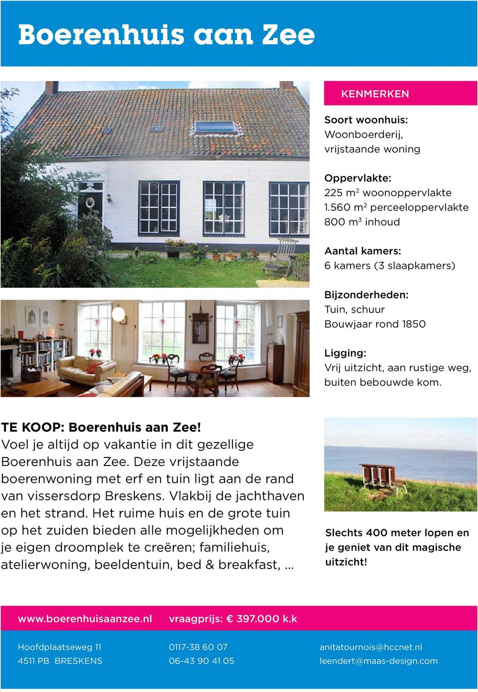 bebouwde kom. TE KOOP: Boerenhuis aan Zee! Voel je altijd op vakantie in dit gezellige Boerenhuis aan Zee.