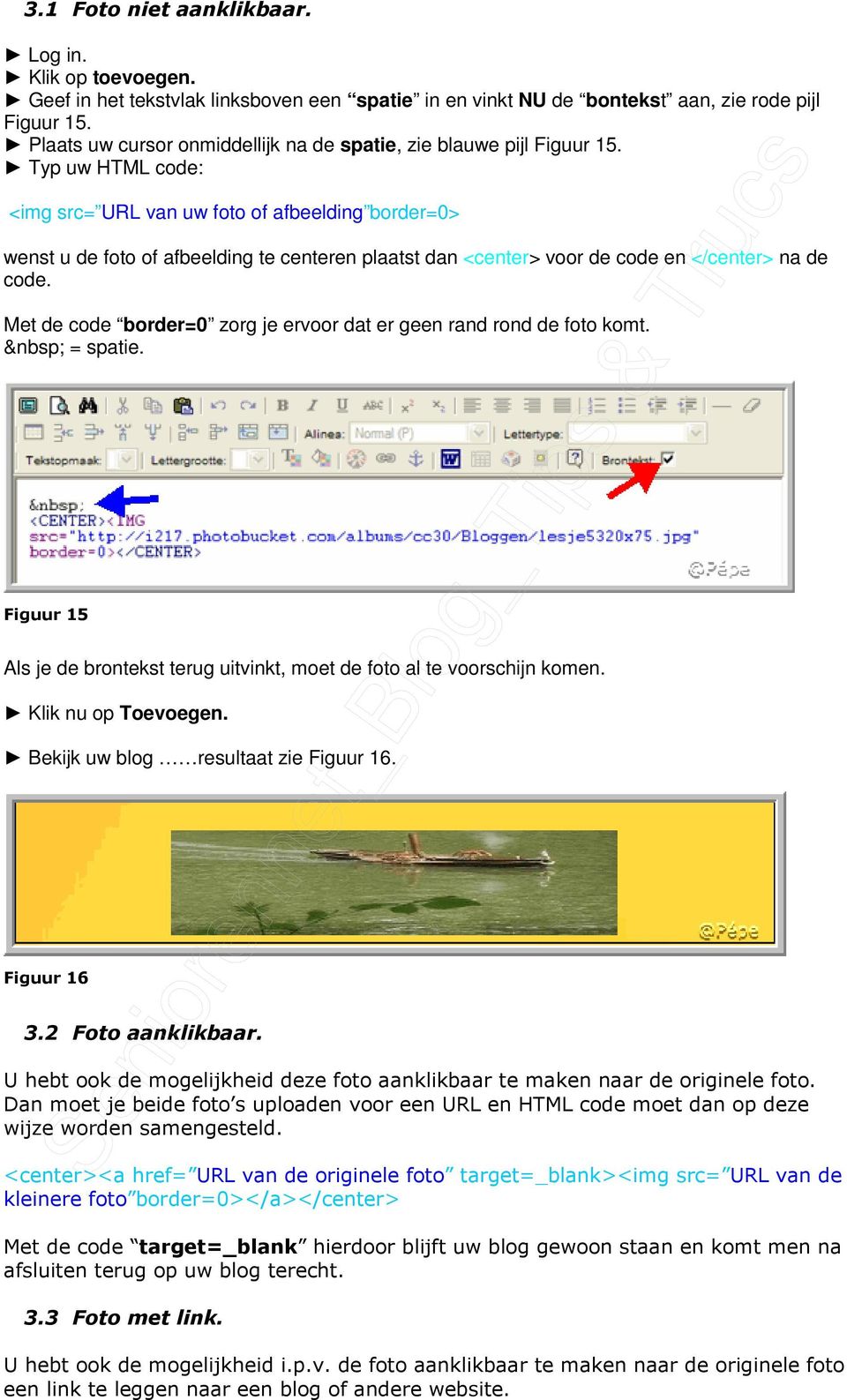 Typ uw HTML code: <img src= URL van uw foto of afbeelding border=0> wenst u de foto of afbeelding te centeren plaatst dan <center> voor de code en </center> na de code.