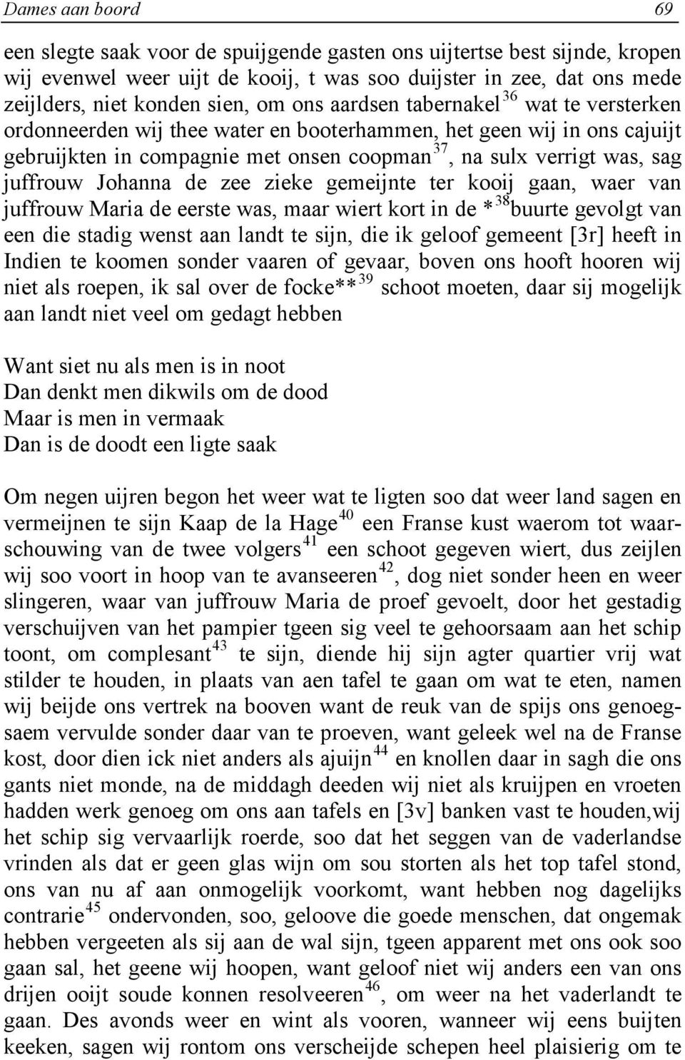 Johanna de zee zieke gemeijnte ter kooij gaan, waer van juffrouw Maria de eerste was, maar wiert kort in de * 38 buurte gevolgt van een die stadig wenst aan landt te sijn, die ik geloof gemeent [3r]