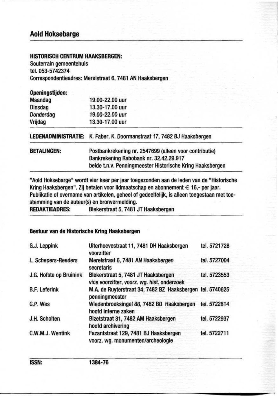 Faber, K. Doormanstraat 17,7482 BJ Haaksbergen Postbankrekening nr. 2547699 (alleen vo