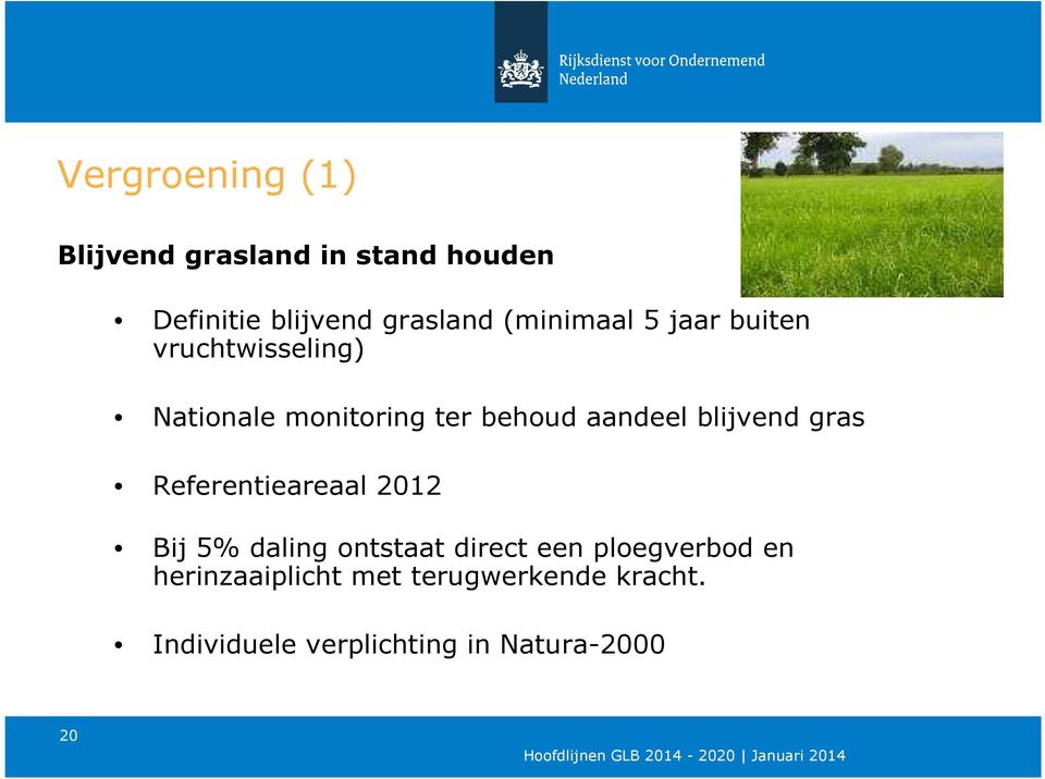 blijvend gras Referentieareaal 2012 Bij 5% daling ontstaat direct een ploegverbod