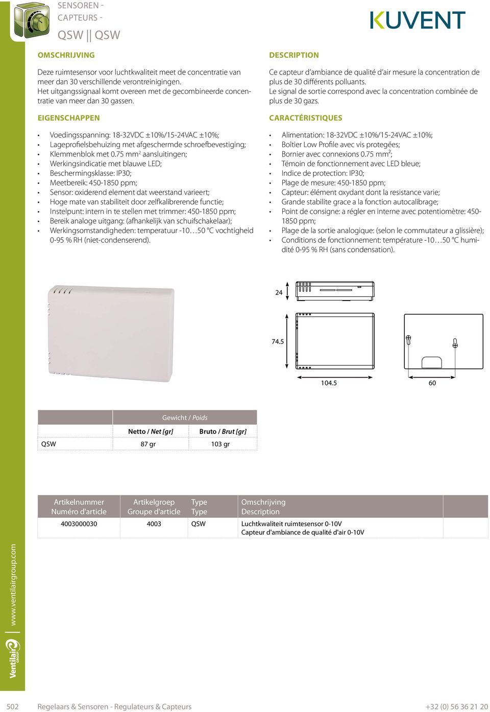 Voedingsspanning: 18-32VDC ±10%/15-24VAC ±10%; Lageprofielsbehuizing met afgeschermde schroefbevestiging; Klemmenblok met 0.