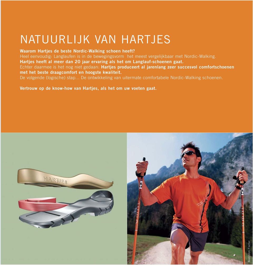 Hartjes heeft al meer dan 20 jaar ervaring als het om Langlauf-schoenen gaat.
